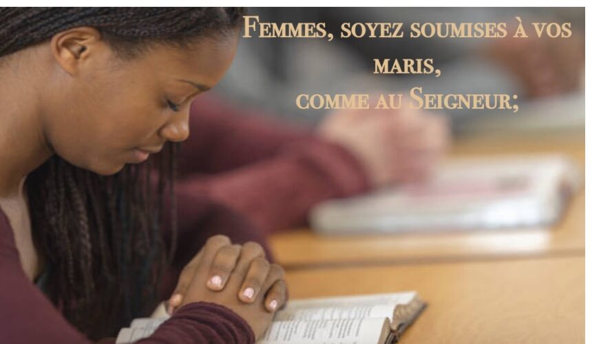 FEMMES, SOYEZ SOUMISES Á VOS MARIS, COMME AU SEIGNEUR